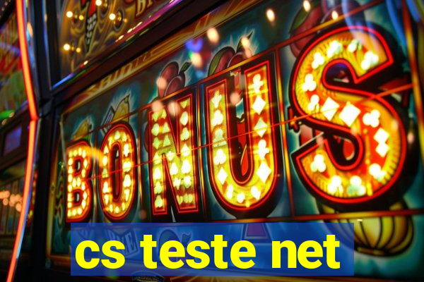 cs teste net